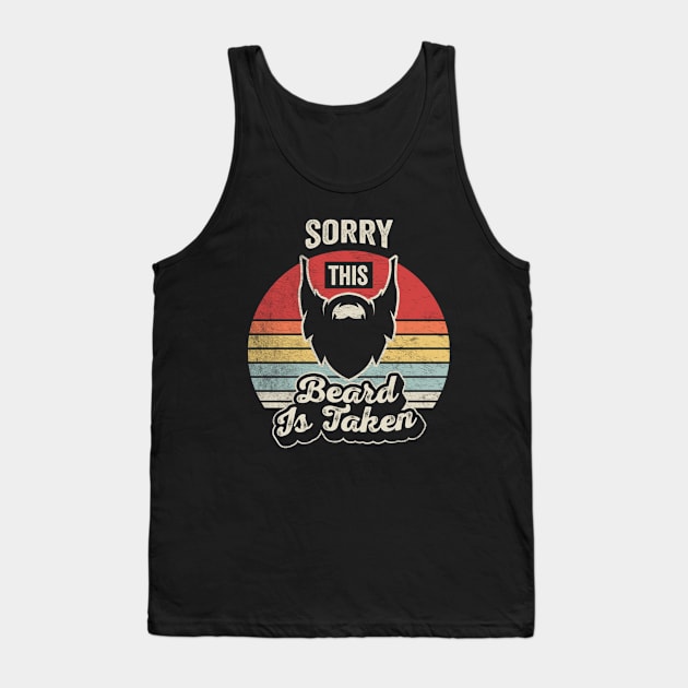 Sorry This Beard Is Taken Funny Bearded Guy Father's Day Husband Gift Tank Top by SomeRays